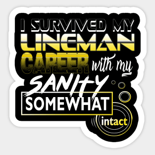 I Survived My Lineman Career With My Sanity Intact Sticker